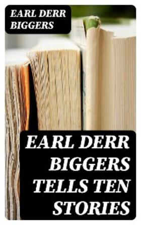 Biggers |  Earl Derr Biggers Tells Ten Stories | eBook | Sack Fachmedien