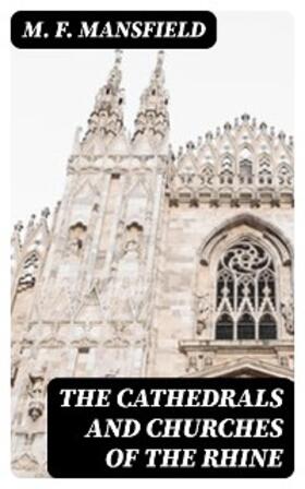 Mansfield |  The Cathedrals and Churches of the Rhine | eBook | Sack Fachmedien