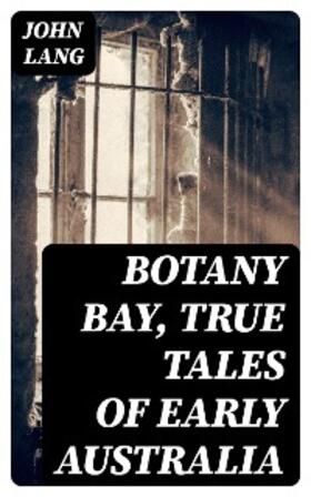 Lang |  Botany Bay, True Tales of Early Australia | eBook | Sack Fachmedien