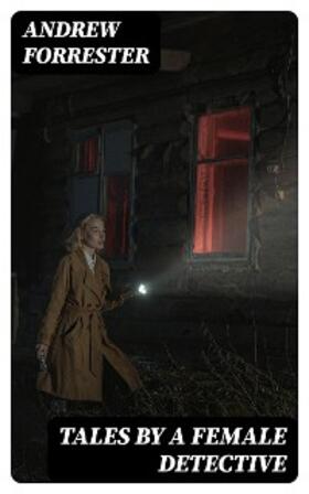 Forrester |  Tales by a Female Detective | eBook | Sack Fachmedien