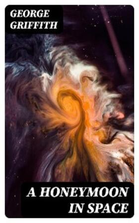 Griffith |  A Honeymoon in Space | eBook | Sack Fachmedien