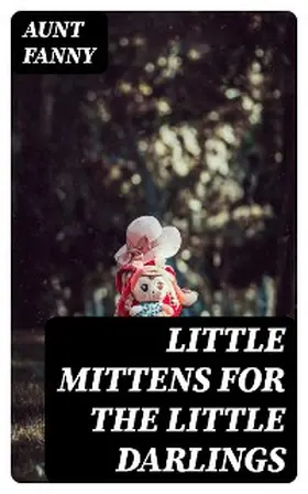 Fanny |  Little Mittens for The Little Darlings | eBook | Sack Fachmedien