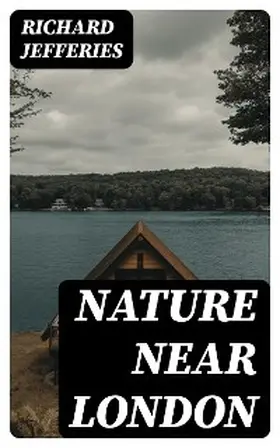 Jefferies |  Nature Near London | eBook | Sack Fachmedien