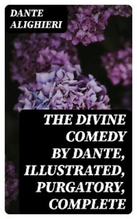 DigiCat |  The Divine Comedy by Dante, Illustrated, Purgatory, Complete | eBook | Sack Fachmedien