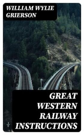 Grierson |  Great Western Railway Instructions | eBook | Sack Fachmedien