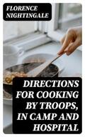 Nightingale |  Directions for Cooking by Troops, in Camp and Hospital | eBook | Sack Fachmedien