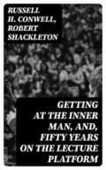 Conwell / Shackleton |  Getting at the Inner Man, and, Fifty Years on the Lecture Platform | eBook | Sack Fachmedien