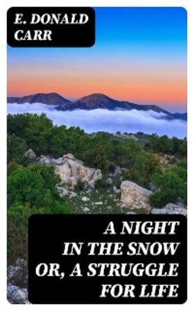 Carr |  A Night in the Snow or, A Struggle for Life (Annotated) | eBook | Sack Fachmedien