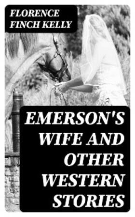 Kelly |  Emerson's Wife and Other Western Stories | eBook | Sack Fachmedien