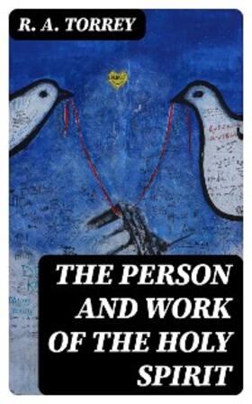 Torrey |  The Person and Work of The Holy Spirit | eBook | Sack Fachmedien
