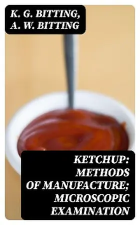 Bitting |  Ketchup: Methods of Manufacture; Microscopic Examination | eBook | Sack Fachmedien