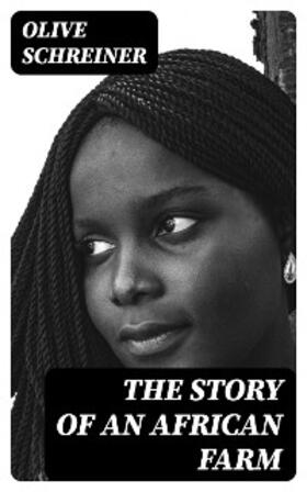 Schreiner |  The Story of an African Farm | eBook | Sack Fachmedien