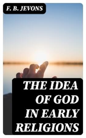 Jevons |  The Idea of God in Early Religions | eBook | Sack Fachmedien