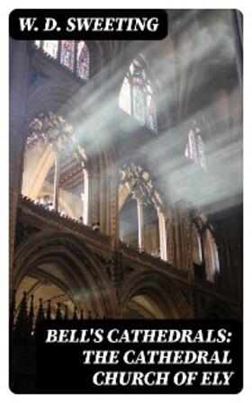 Sweeting | Bell's Cathedrals: The Cathedral Church of Ely | E-Book | www.sack.de
