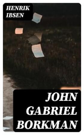 Ibsen |  John Gabriel Borkman | eBook | Sack Fachmedien