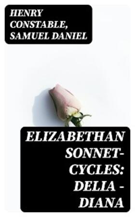 Constable / Daniel / Crow |  Elizabethan Sonnet-Cycles: Delia - Diana | eBook | Sack Fachmedien