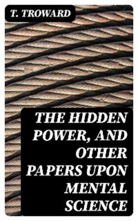 Troward |  The Hidden Power, and Other Papers upon Mental Science | eBook | Sack Fachmedien
