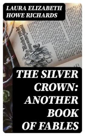 Richards |  The Silver Crown: Another Book of Fables | eBook | Sack Fachmedien