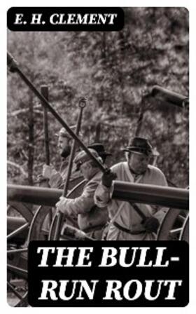 Clement |  The Bull-Run Rout | eBook | Sack Fachmedien