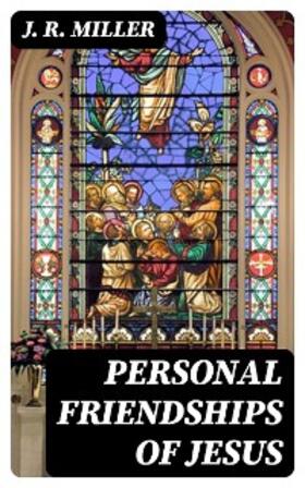 Miller |  Personal Friendships of Jesus | eBook | Sack Fachmedien