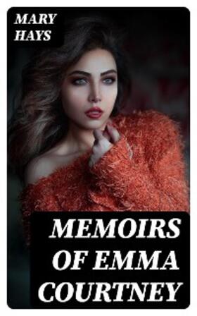 Hays |  Memoirs of Emma Courtney | eBook | Sack Fachmedien