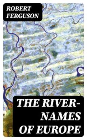 Ferguson |  The River-Names of Europe | eBook | Sack Fachmedien