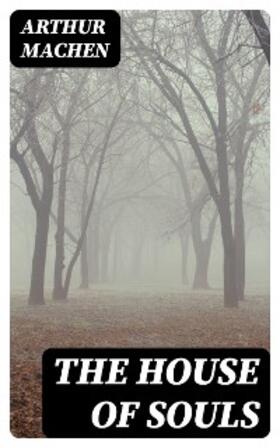 Machen |  The House of Souls (Annotated) | eBook | Sack Fachmedien