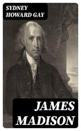 Gay |  James Madison | eBook | Sack Fachmedien