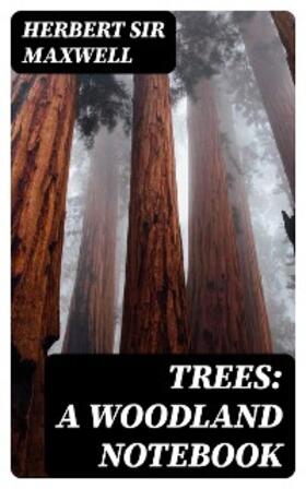 Maxwell |  Trees: A Woodland Notebook | eBook | Sack Fachmedien