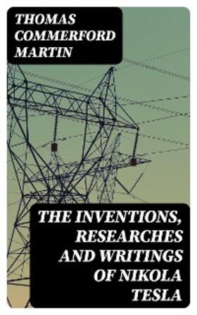 Martin |  The inventions, researches and writings of Nikola Tesla | eBook | Sack Fachmedien
