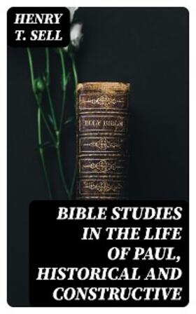 Sell |  Bible Studies in the Life of Paul, Historical and Constructive | eBook | Sack Fachmedien