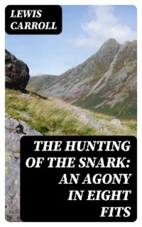 Carroll |  The Hunting of the Snark: An Agony in Eight Fits | eBook | Sack Fachmedien