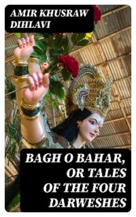  Bagh O Bahar, or Tales of the Four Darweshes | eBook | Sack Fachmedien