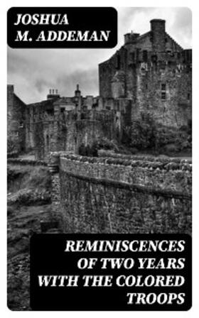 Addeman |  Reminiscences of two years with the colored troops | eBook | Sack Fachmedien
