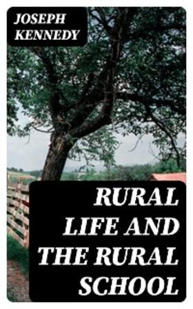 Kennedy |  Rural Life and the Rural School | eBook | Sack Fachmedien