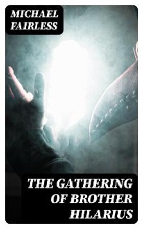 Fairless |  The Gathering of Brother Hilarius | eBook | Sack Fachmedien