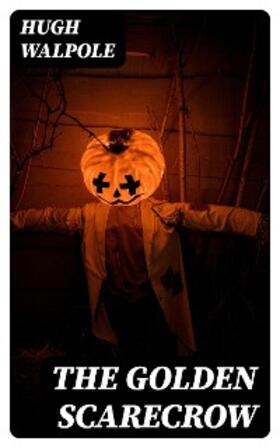 Walpole |  The Golden Scarecrow | eBook | Sack Fachmedien