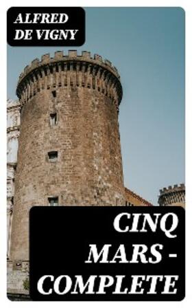 Vigny |  Cinq Mars - Complete | eBook | Sack Fachmedien
