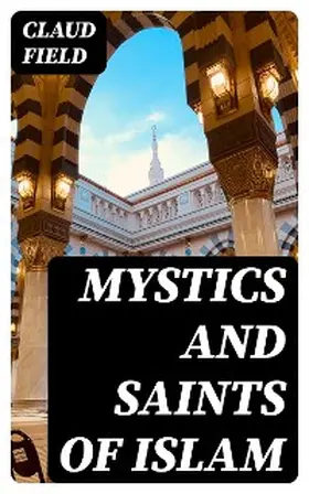 Field |  Mystics and Saints of Islam | eBook | Sack Fachmedien