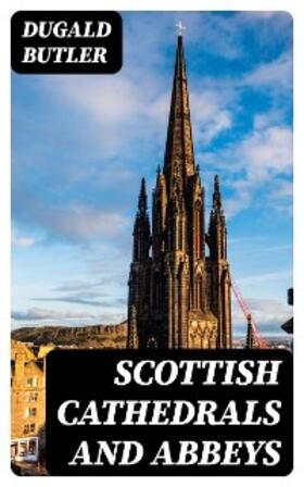 Butler |  Scottish Cathedrals and Abbeys | eBook | Sack Fachmedien