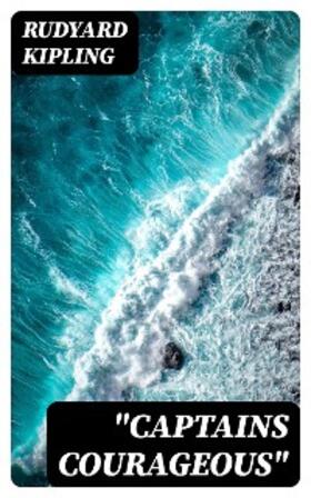 Kipling |  "Captains Courageous" | eBook | Sack Fachmedien