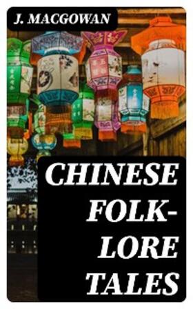 Macgowan |  Chinese Folk-Lore Tales | eBook | Sack Fachmedien