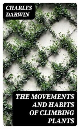 Darwin |  The Movements and Habits of Climbing Plants | eBook | Sack Fachmedien
