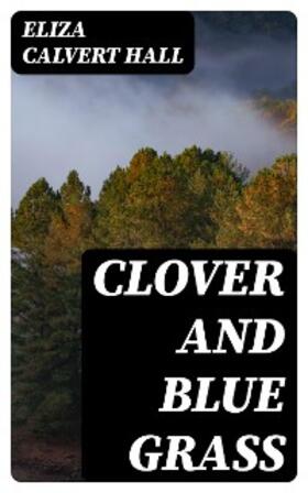 Hall |  Clover and Blue Grass | eBook | Sack Fachmedien