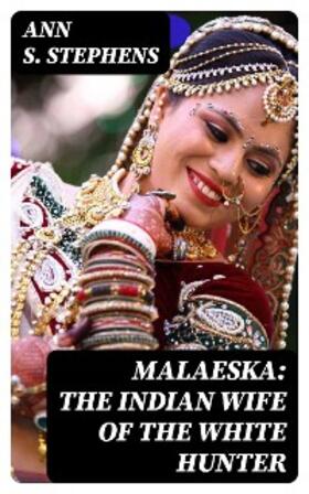 Stephens |  Malaeska: The Indian Wife of the White Hunter | eBook | Sack Fachmedien