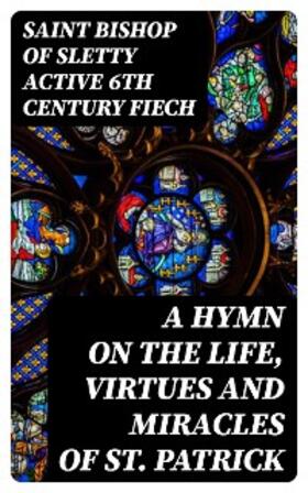 Fiech |  A Hymn on the Life, Virtues and Miracles of St. Patrick | eBook | Sack Fachmedien