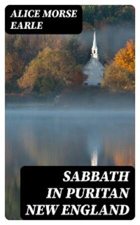 Earle |  Sabbath in Puritan New England | eBook | Sack Fachmedien