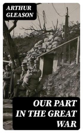Gleason |  Our Part in the Great War | eBook | Sack Fachmedien