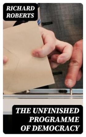 Roberts |  The Unfinished Programme of Democracy | eBook | Sack Fachmedien