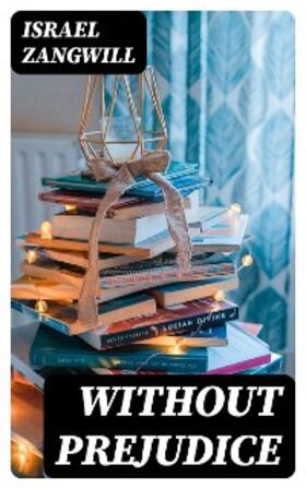 Zangwill |  Without Prejudice | eBook | Sack Fachmedien